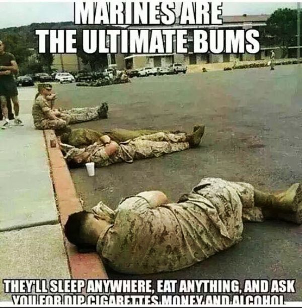 Marines Are The Ultimate Bums