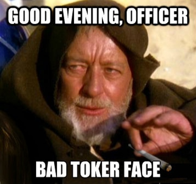 Good Evening Officer Bad Toker Face