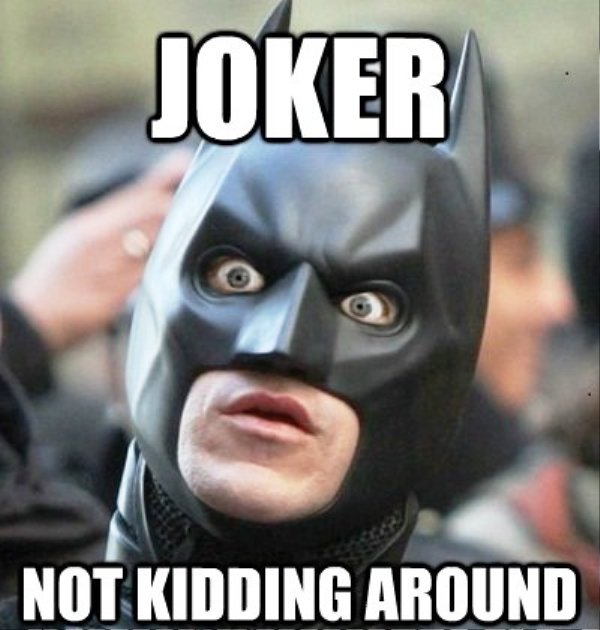 Joker Not Kidding Around